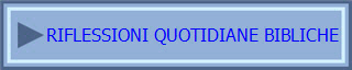 RIFLESSIONI QUOTIDIANE BIBLICHE